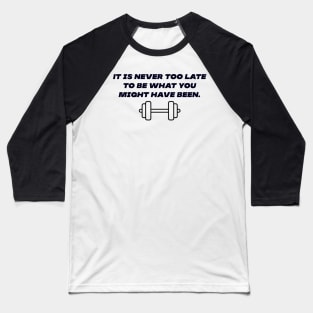 Never too late Baseball T-Shirt